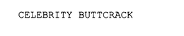 CELEBRITY BUTTCRACK trademark