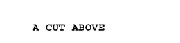 A CUT ABOVE trademark