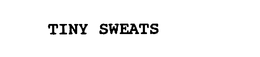 TINY SWEATS trademark