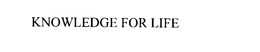 KNOWLEDGE FOR LIFE trademark