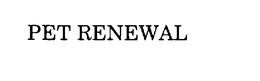 PET RENEWAL trademark