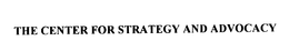 THE CENTER FOR STRATEGY AND ADVOCACY trademark