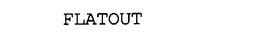 FLATOUT trademark