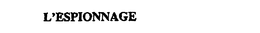 L' ESPIONNAGE trademark