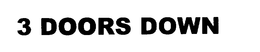3 DOORS DOWN trademark