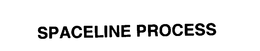 SPACELINE PROCESS trademark
