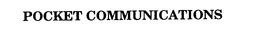 POCKET COMMUNICATIONS trademark