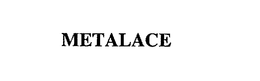 METALACE trademark