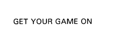 GET YOUR GAME ON trademark