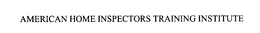 AMERICAN HOME INSPECTORS TRAINING INSTITUTE trademark