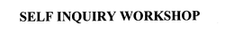 SELF INQUIRY WORKSHOP trademark