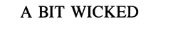 A BIT WICKED trademark
