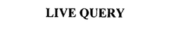 LIVE QUERY trademark
