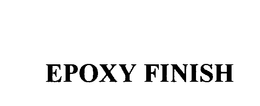 EPOXY FINISH trademark