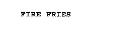 FIRE FRIES trademark