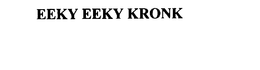 EEKY EEKY KRONK trademark
