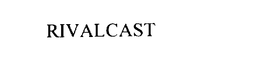 RIVALCAST trademark