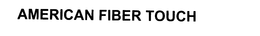 AMERICAN FIBER TOUCH trademark