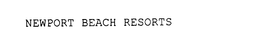 NEWPORT BEACH RESORTS trademark