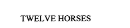 TWELVE HORSES trademark