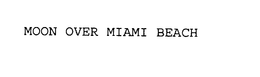 MOON OVER MIAMI BEACH trademark