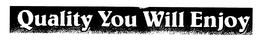 QUALITY YOU WILL ENJOY trademark