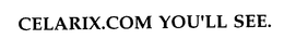 CELARIX.COM YOU'LL SEE. trademark