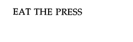 EAT THE PRESS trademark