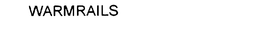 WARMRAILS trademark