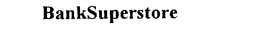 BANKSUPERSTORE trademark