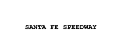 SANTA FE SPEEDWAY trademark