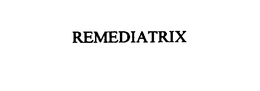 REMEDIATRIX trademark