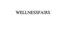 WELLNESSFAIRS trademark