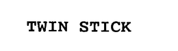TWIN STICK trademark