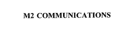 M2 COMMUNICATIONS trademark