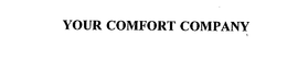 YOUR COMFORT COMPANY trademark