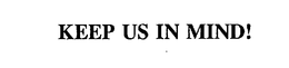 KEEP US IN MIND! trademark