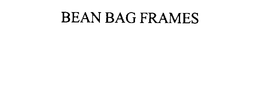 BEAN BAG FRAMES trademark