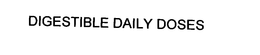 DIGESTIBLE DAILY DOSES trademark