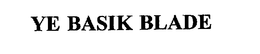YE BASIK BLADE trademark