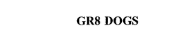 GR8 DOGS trademark