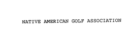 NATIVE AMERICAN GOLF ASSOCIATION trademark