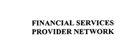 FINANCIAL SERVICES PROVIDER NETWORK trademark