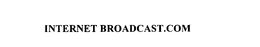 INTERNET BROADCAST.COM trademark