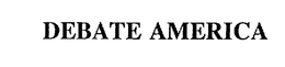 DEBATE AMERICA trademark