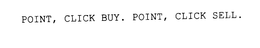 POINT, CLICK BUY. POINT, CLICK SELL. trademark