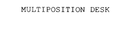 MULTIPOSITION DESK trademark