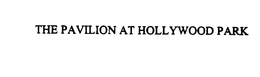 THE PAVILION AT HOLLYWOOD PARK trademark