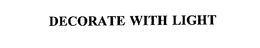 DECORATE WITH LIGHT trademark
