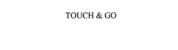 TOUCH & GO trademark
